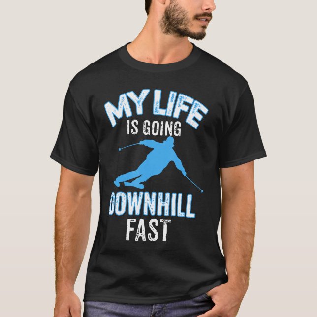 T-shirt My Life is Going Downhill Fast  Skiing Lovers Gift (Devant)