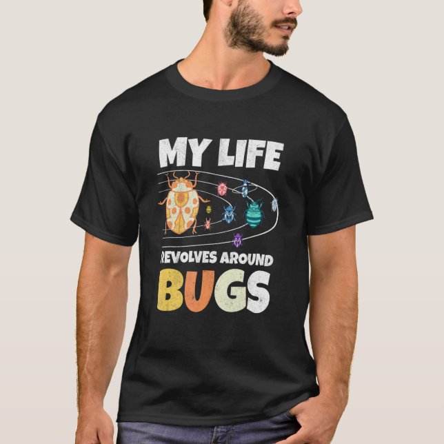 T-shirt My Live Revolves Around Bugs Bug Hunter Insect Ent (Devant)