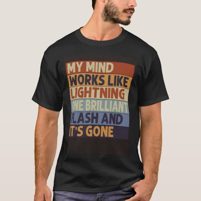 T-shirt My Mind Works Like Lightning  One Flash And It s G (Devant)