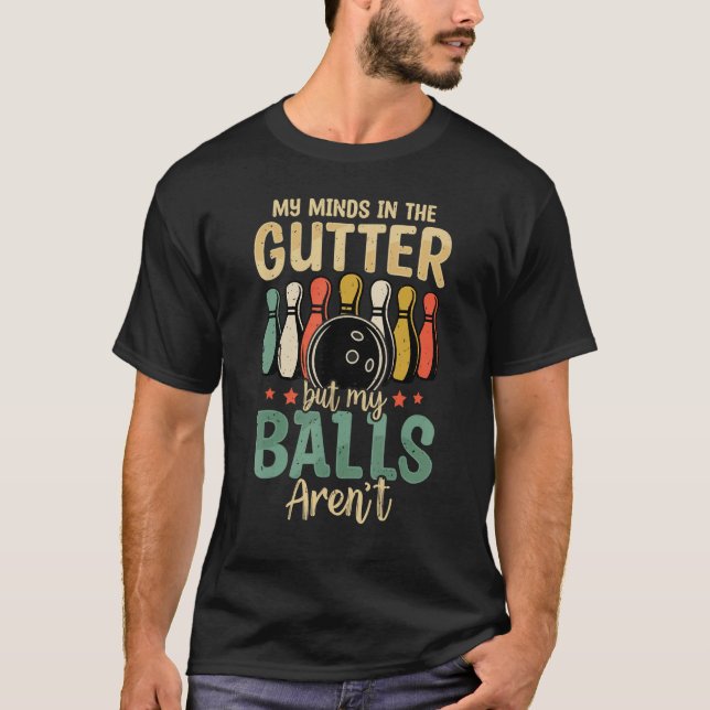 T-shirt My Minds In Gutter But My Balls Retro  Bowling Bow (Devant)