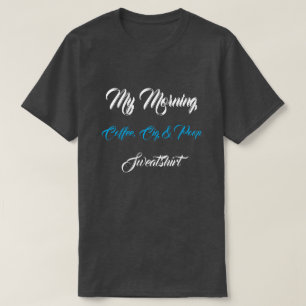 T-Shirt My Morning Coffee, Cig & Poop Sweatshirt