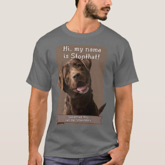 T-shirt My Name Is Stopthat Funny Hyper Brown Lab Labrador