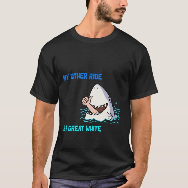 T-SHIRT MY OTHER RIDE IS A GREAT WHITE (Devant)