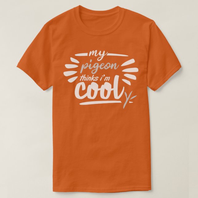 T-shirt my pigeon thinks im cool 1 (Design devant)