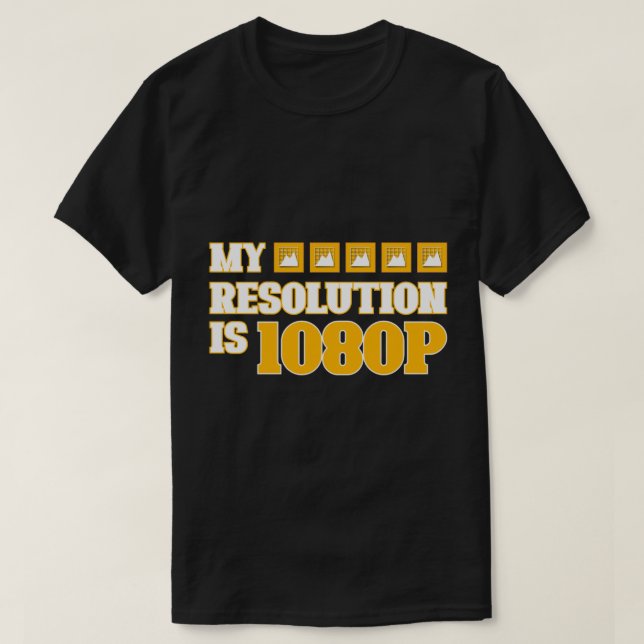 T-shirt "My Resolution Is 1080P" Funny Tech Pun Quote (Design devant)