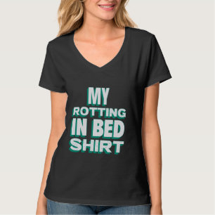 T-shirt My Roting in Bed Funny Design Lit officiel Rottin