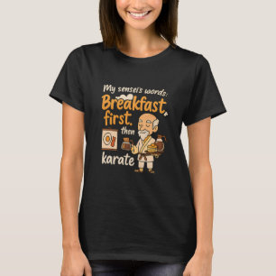 T-shirt My Sensei's Words Breakfast First Puis Karate