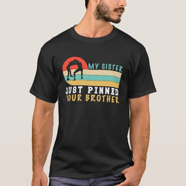 T-shirt My Sister Just Pinned Your Brother  Wrestling (Devant)