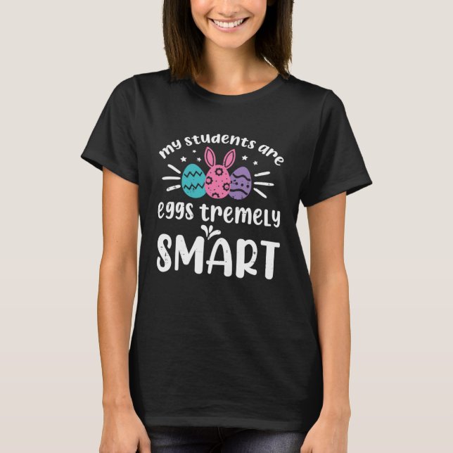 T-shirt My Students Are Eggs Smart Teacher Easter Day Bunn (Devant)
