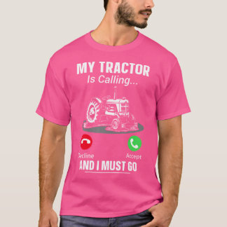 T-shirt My Tractor Is Calling And I Must Go