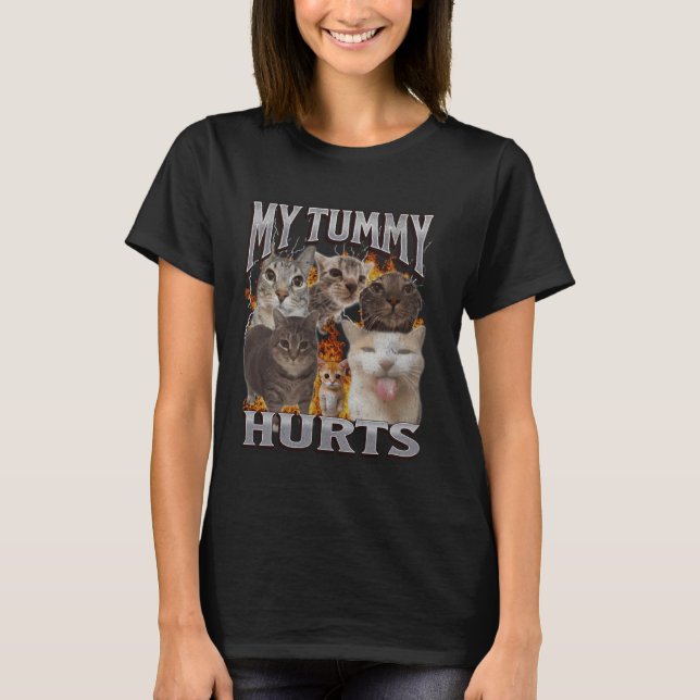 T-shirt My Tummy Hurts Funny Cat Meme Bootleg Graphic (Devant)