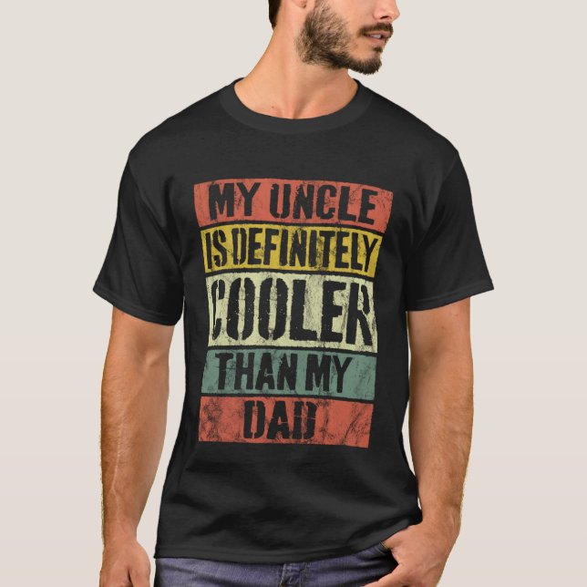 T-shirt My Uncle Is Definitely Cooler Than My Dad Retro (Devant)