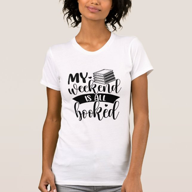 T-shirt My Weekend Is All Booked Funny Book Lover Reading  (Devant)