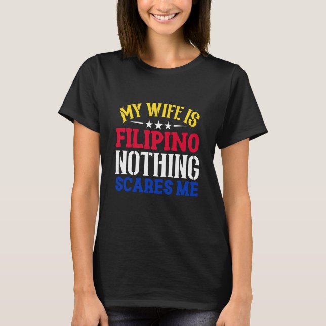 T-shirt My Wife Is Filipino Republic Of The Philippines Ro (Devant)