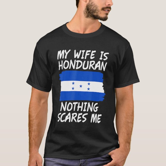 T-shirt My Wife Is Honduran Nothing Scares Me Honduras Fla (Devant)