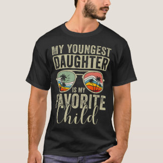 T-shirt My Youngest Daughter Is My Favorite Child