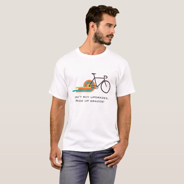 T-shirt "N’achetez pas de mises à niveau, montez à niveau! (Devant entier)