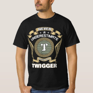 T-shirt N sous-estimez jamais le pouvoir d'un TWIGGER