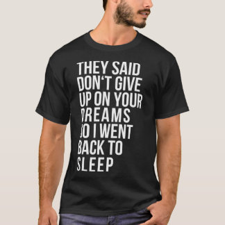 T-shirt N'abandonne pas ton rêve pour dormir dans une atmo