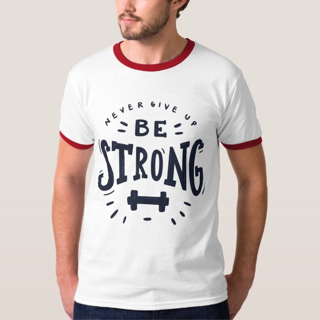 T-shirt N'abandonnez jamais Être fort (Devant)