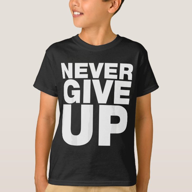 T-shirt N'Abandonnez Jamais, Inspiration Motivationnelle Q (Devant)