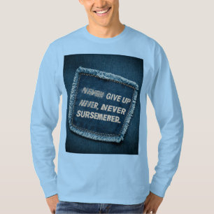 T-shirt N'abandonnez jamais, ne rendez jamais votre T-shir