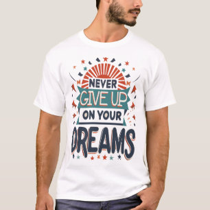 T-shirt N'abandonnez jamais vos rêves