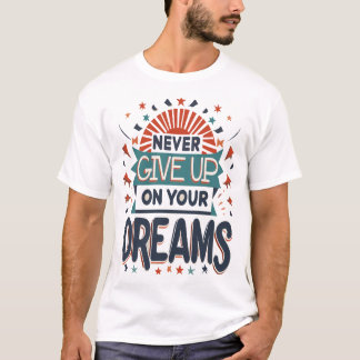 T-shirt N'abandonnez jamais vos rêves