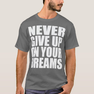T-shirt N'abandonnez jamais vos rêves 2