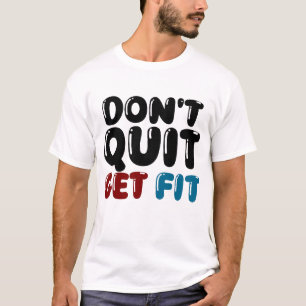 T-shirt N'abandonnez pas, Devenez en Forme – Conception de