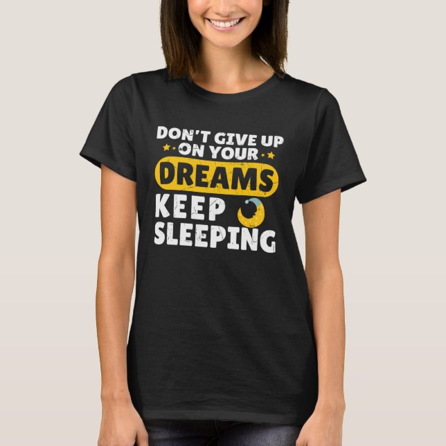 T-shirt N'abandonnez pas les rêves Continuer à coucher les (Devant)