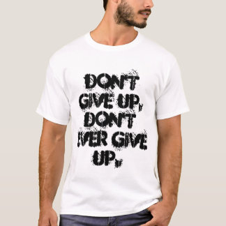 T-shirt N'abandonnez pas, n'abandonnez pas jamais la