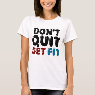 T-shirt N'abandonnez pas, soyez en forme – Conception de f