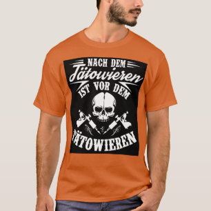 T-shirt Nach dem tatowieren ist vor dem tatowieren
