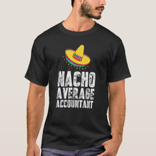 T-shirt Nacho Average Accountant   Comptabilité CPA