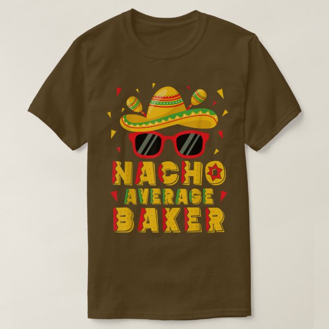 T-shirt Nacho Average Baker Cinco De Mayo Baking  (Design devant)