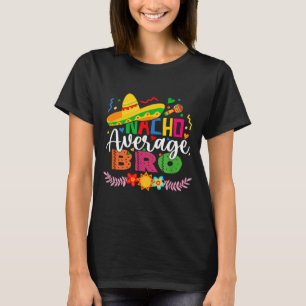 T-shirt Nacho Average Bro Drôle Mexicain Vintage Cinco De