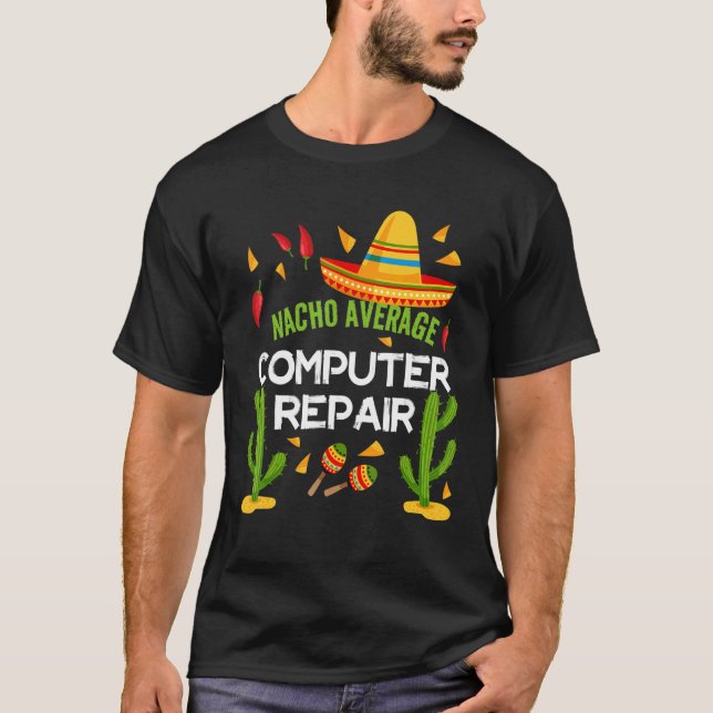 T-shirt Nacho Average Computer Repair Cinco De Mayo (Devant)