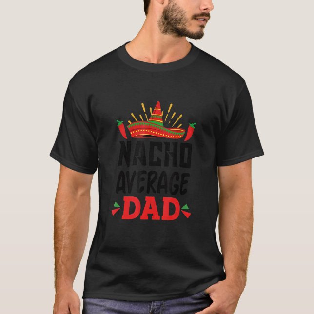 T-shirt Nacho Average Dad Mexican Daddy Cinco de Mayo Fath (Devant)