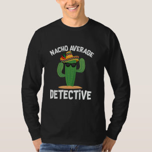 T-shirt Nacho Average Detective Enquêteur Informateur Cinc