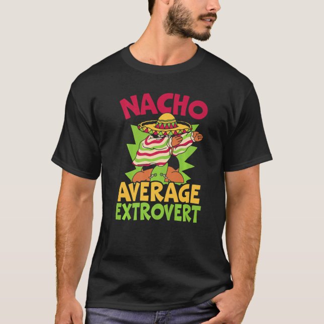 T-shirt Nacho Average Extrovert Behavior Extroverted Cinco (Devant)