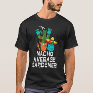 T-shirt Nacho Average Gardener Cinco De Mayo Cactus Sombre