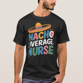 T-shirt Nacho Average Nurse Cinco De Mayo Fiesta Mexicain