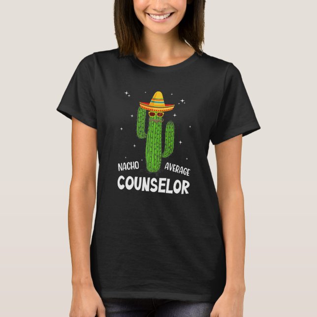 T-shirt Nacho Average School Counselor Funny Cactus Lover  (Devant)