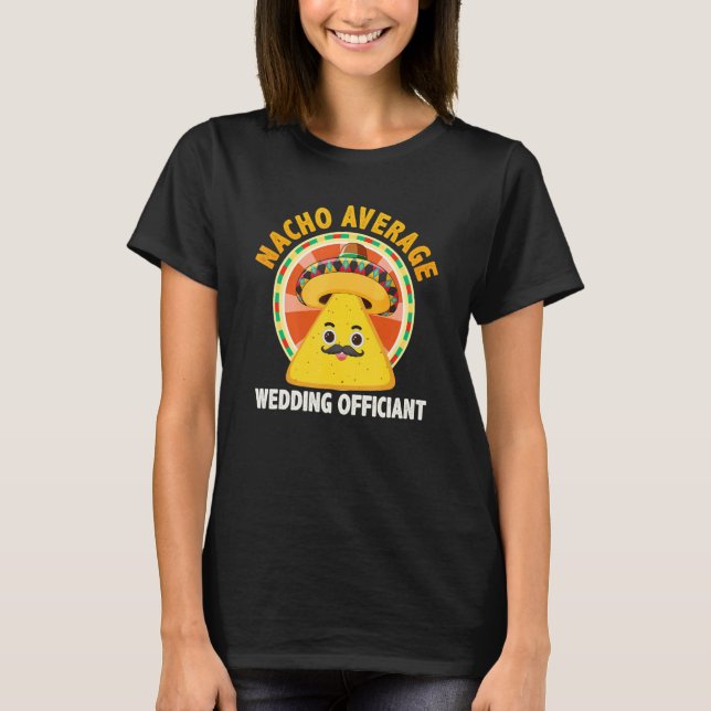 T-shirt Nacho Average Wedding Officiant Mexican Cinco De M (Devant)