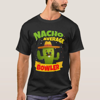 T-shirt Nacho Bowler Bowling Moyenne 5 Cinco De Mayo