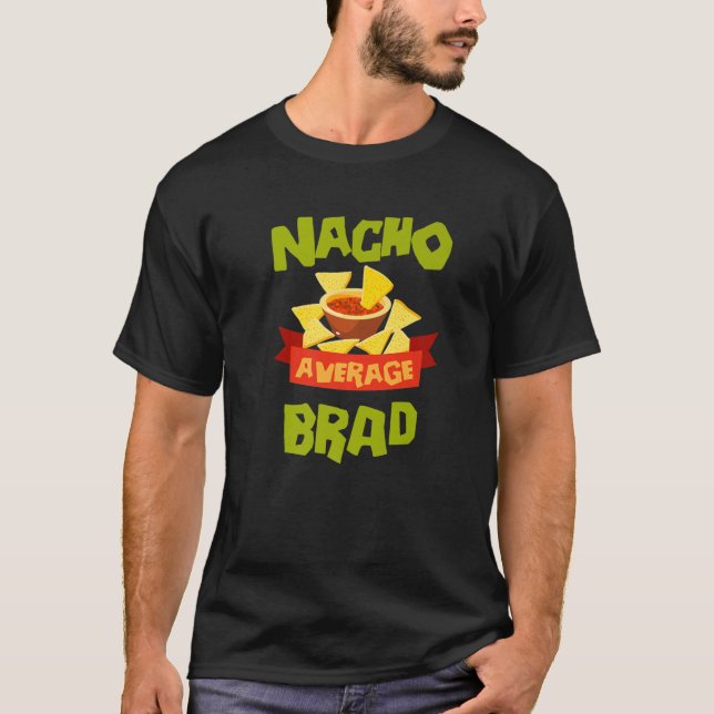 T-shirt NACHO BRAD MOYEN Funny Anniversaire Personnalisé N (Devant)
