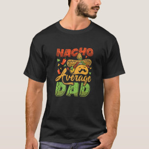 T-shirt Nacho Fête des pères papa moyen Mexique papa mexic