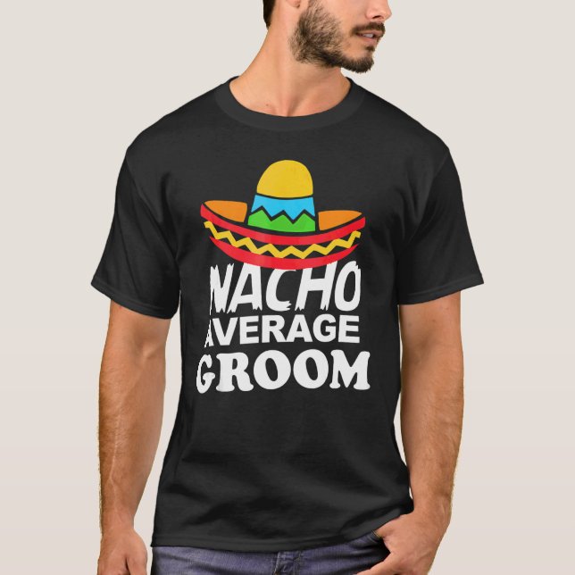 T-shirt Nacho Groom Moyen Bachelor Party Groom (Devant)