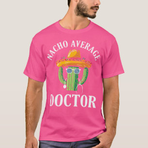 T-shirt Nacho Médecin moyen Docteur Médicale Médecin Doc